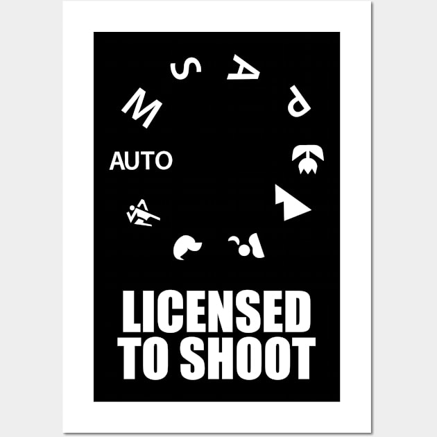 Licensed to shoot funny photographer gift Wall Art by Designtigrate